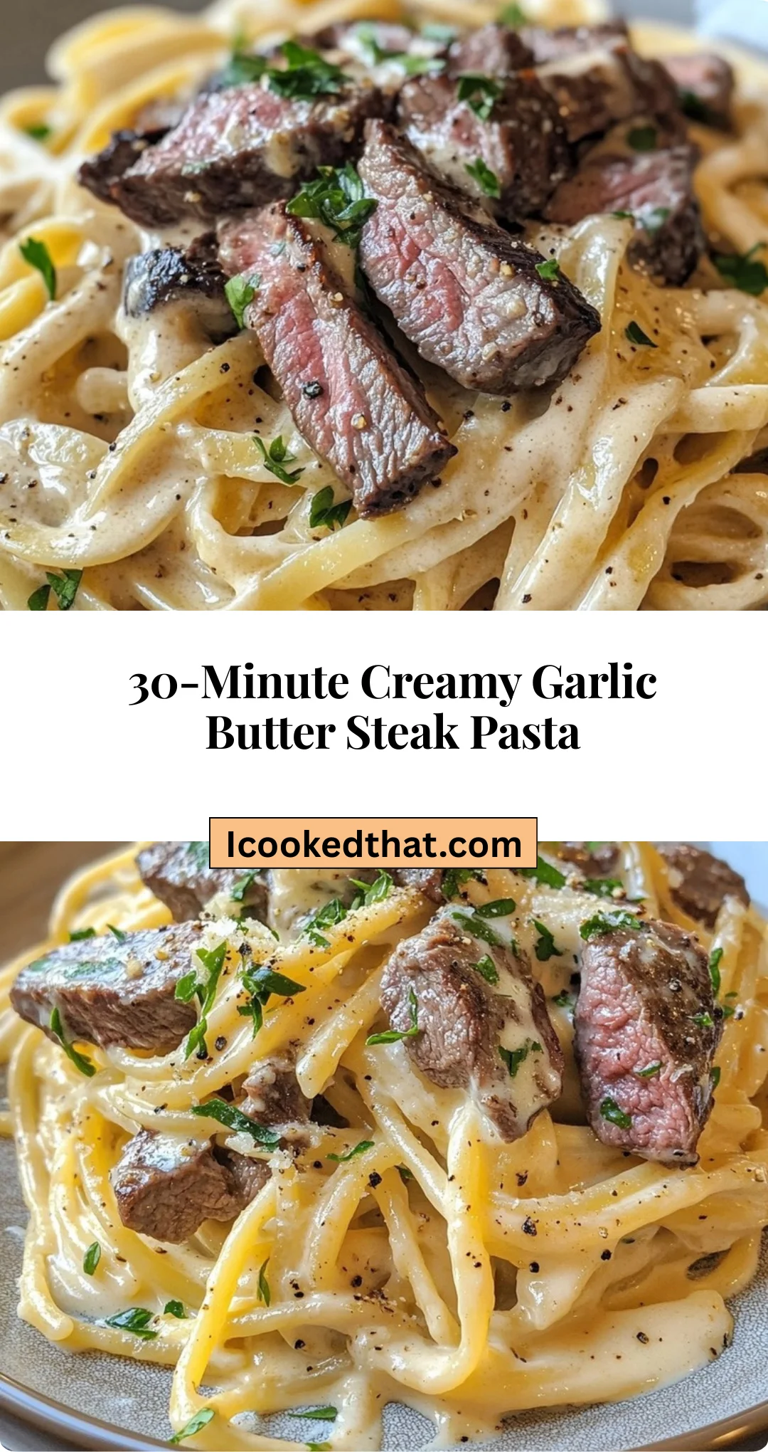 30-Minute Creamy Garlic Butter Steak Pasta