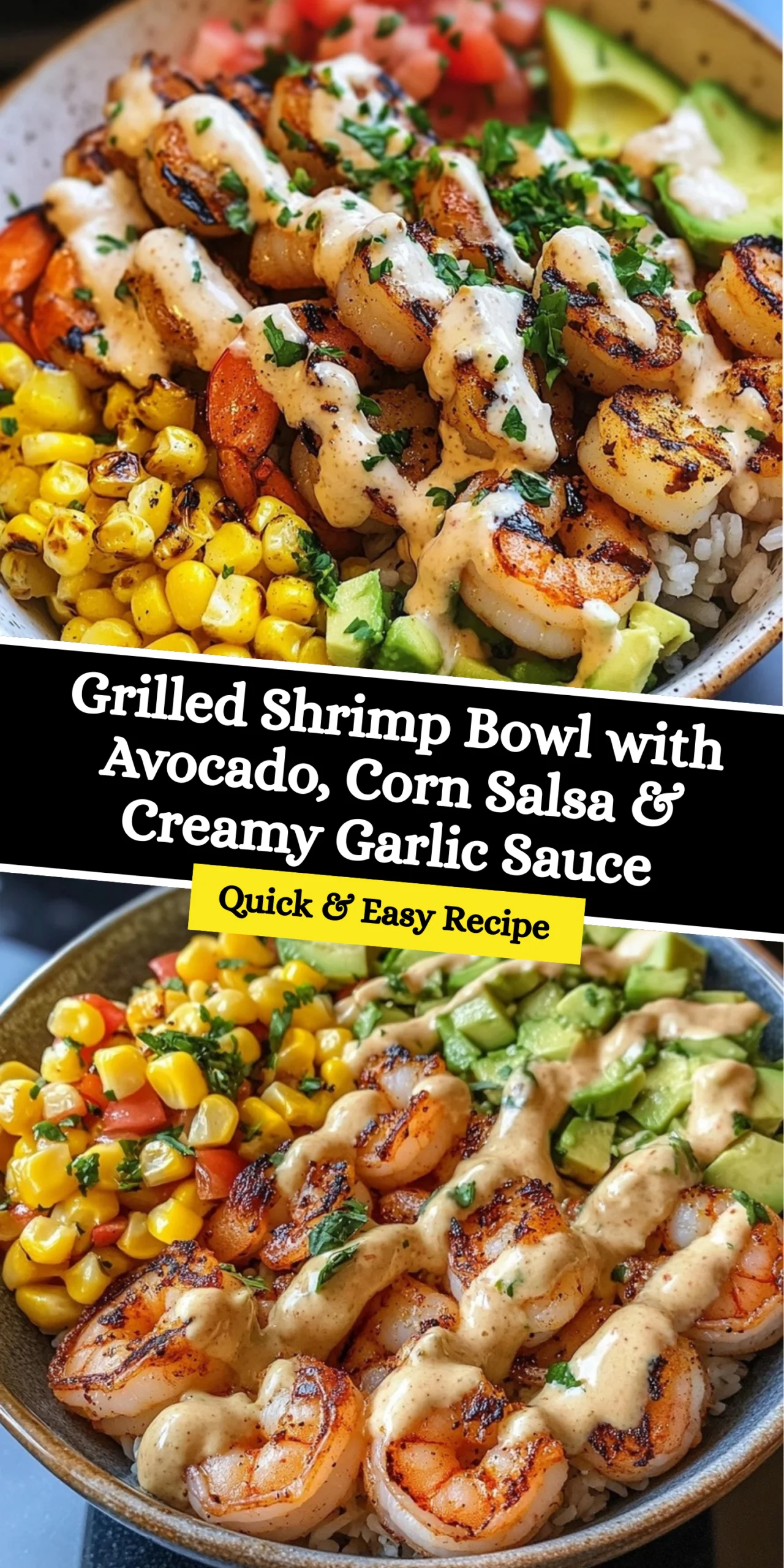 Grilled Shrimp Bowl with Avocado, Corn Salsa & Creamy Garlic Sauce